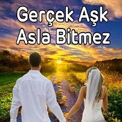 Gerçek aşk asla bitmez