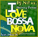 DJ Nil vs Quincy Jones feat Miss N - I Love You Bossa Nova Club Mix