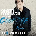 Glenn Morrison feat. Islov - Goodbye(Dj X Project aka Dj Maxim Project REMIX 2014)