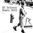 Rihanna feat Calvin Harris - We Found Love DJ Solovey Remix