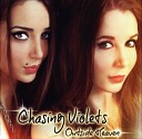 Chasing Violets - Just Wanna Be Your Heroin