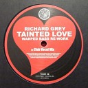 Richard Grey - Tainted Love Warped Bass Re Work Club Vocal…