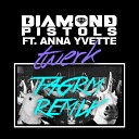 Diamond Pistols ft Anna Yvette - Twerk TAGRM Remix