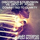 Discopolis Dubvision vs Zed - Committed To Clarity Alex Prigenzi Anthem…