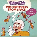 Video Kids - Woodpeckers From Space 1994 Radio Version