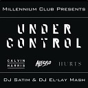 Alesso i Calvin Harris feat Hurts vs Techno Logic - Under Control(DJ Satim i DJ El-lay Mashup)