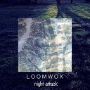 Loomwox - Night Attack Original mix