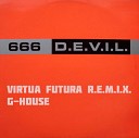 666 - D E V I L Virtua Futura Remix G HOUSE