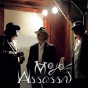 Mojo Assassins - You Can t Choose When You Get The Blues