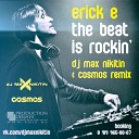 Erick E - The Beat Is Rockin Max Nikitin Cosmos Remix