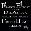 Paradox Factory ft Dr Alban - Beautiful People Fresh Blast Remix
