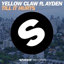 Yellow Claw ft Ayden - Till It Hurts Original Mix