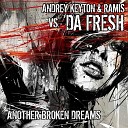 Andrey Keyton Ramis Da Fresh - Another Broken Dream Deep Mix