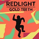 Redlight - Gold Teeth Original Mix