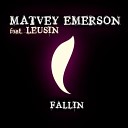 Matvey Emerson feat Leusin - Fallin Original Mix