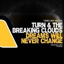 Turn The Breaking Clouds - Dreams Will Never Change Original Mix