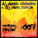 DJ Denis Shmelev DJ Alex Serov - Really Big Show 007 Track 01