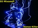 DJ Mixonoff - Dance Killer