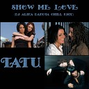 Tatu - Show me love Dj Alika Dakota Chill RMX