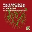 Ugur Project amp Angelo Ferreri - Sad Moments Alex Q Remix