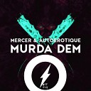 Mercer & Autoerotique - Murda Dem (Luminox Rework)