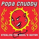 Popa Chubby - Slide Devil Man Slide