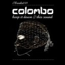 Colombo - Keep It Down Original Mix