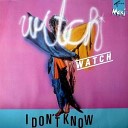 Watch Watch - I Don T Know