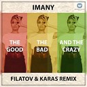 FILATOV KARAS - IMANY the good the bad and the crazy