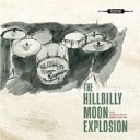 THE HILLBILLY MOON EXPLOSION - I Get So Excited