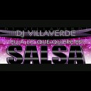 Dj Villaverde - Ella lo que quiere es Salsa