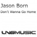 Jason Borne - Don T Wanna Go Home Gordon Doyle Organ Mix