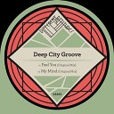 Deep City Groove - My Mind Original Mix