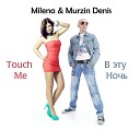 Milena amp Murzin Don - Touch Me Radio Version