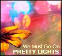 Pretty Lights - We Must Go On Original Mix