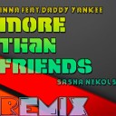 Inna feat Daddy Yankee - More Than Friends Sasha Nekols Remix