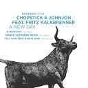 Chopstick and Johnjon feat Fritz Kalkbrenner - A New Day Marek Hemmann Remix