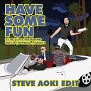 DJ Felli Fel feat Cee Lo Pitbull JuicyJ - Have Some Fun Steve Aoki Edit