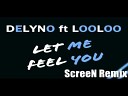 Delyno ft LooLoo - Let me feel you ScreeN Remix