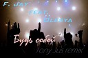 F Jay feat Olesya - Будь собой Tony Jus remix