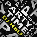 DJ HaLF - Party Time Digital Mass Remix 2011