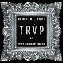 DJ Rocco ft DJ Ever B - TRVP 4