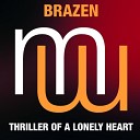 Brazen - Thriller Of Lonely Heart Original Mix