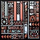 The Other Tribe - We Should Be Dancing Rise Fool Remix