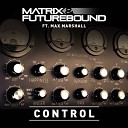 Matrix Futurebound Max Mars - Control Feat Max Marshall