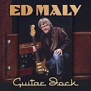 Ed Maly - If You Were A Guitar