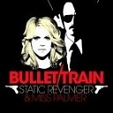 Static Revenger Miss Palmer - Bullet Train Kezwik Remix