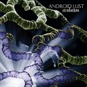 Android Lust - slice of life