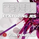 Robbie Rivera feat Jes - Turn It Around David Solano Landis Remix