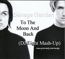 Savage Garden - To The Moon And Back DJ Eight Mash Up